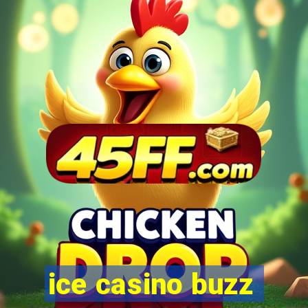 ice casino buzz